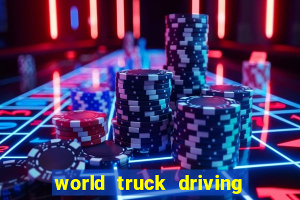 world truck driving simulator dinheiro infinito tudo desbloqueado